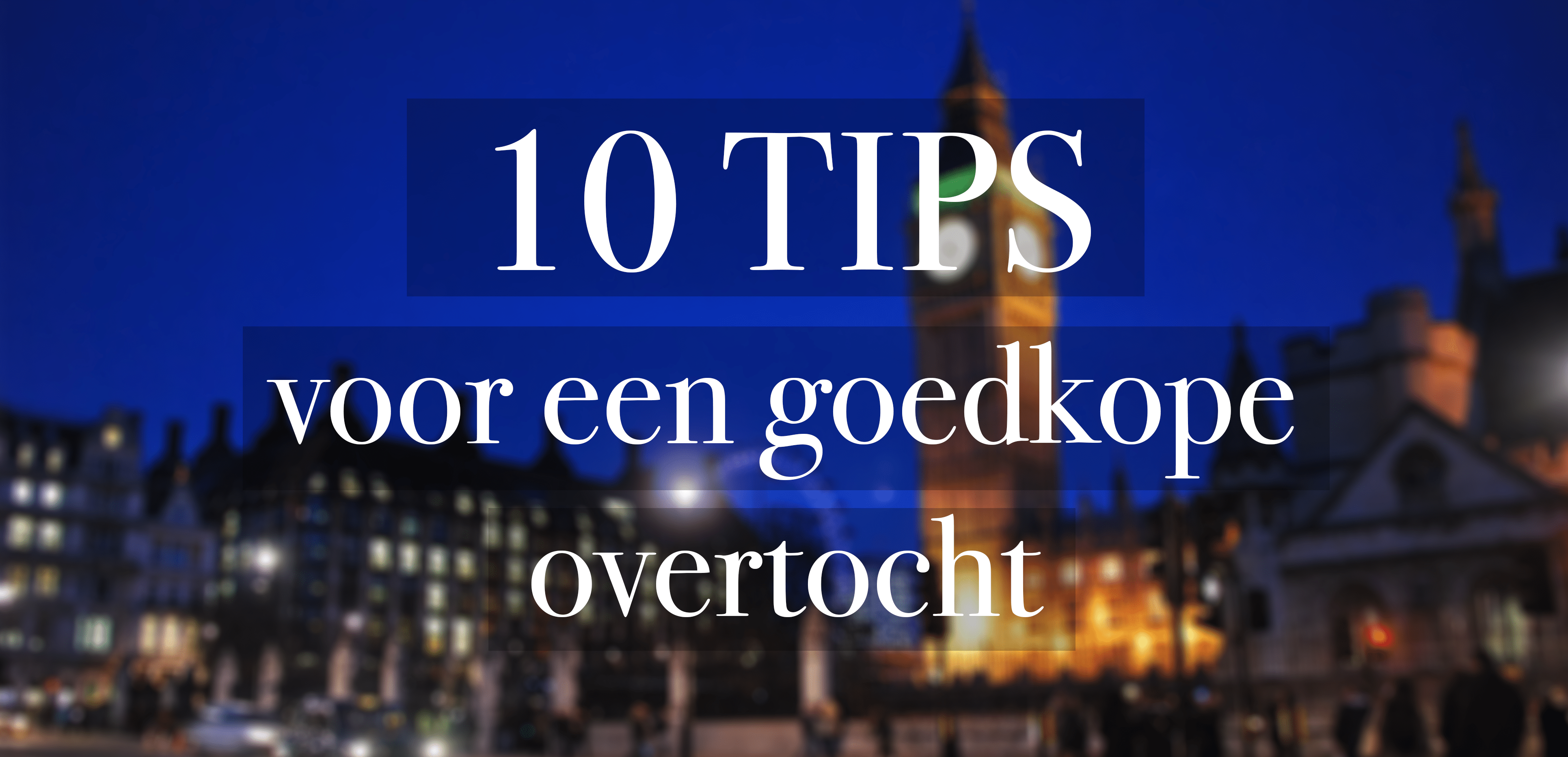 10tips – Engeland Overtocht